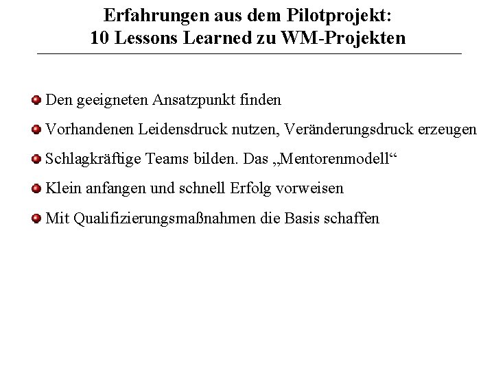 Erfahrungen aus dem Pilotprojekt: 10 Lessons Learned zu WM-Projekten Den geeigneten Ansatzpunkt finden Vorhandenen