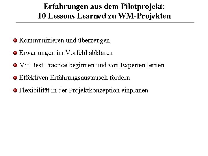 Erfahrungen aus dem Pilotprojekt: 10 Lessons Learned zu WM-Projekten Kommunizieren und überzeugen Erwartungen im