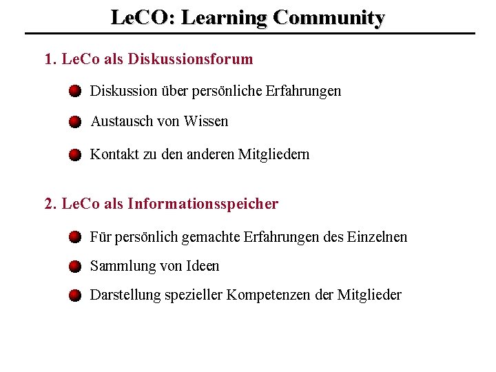 Le. CO: Learning Community 1. Le. Co als Diskussionsforum Diskussion über persönliche Erfahrungen Austausch