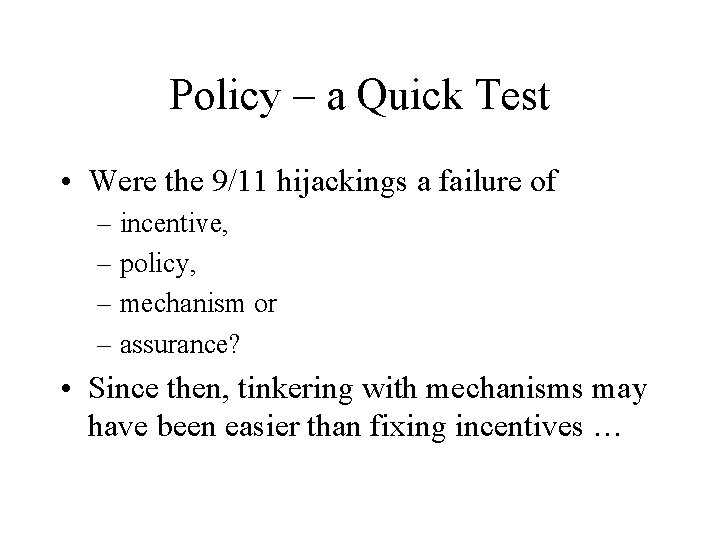 Policy – a Quick Test • Were the 9/11 hijackings a failure of –