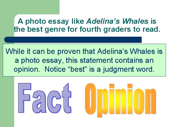 A photo essay like Adelina’s Whales is the best genre for fourth graders to