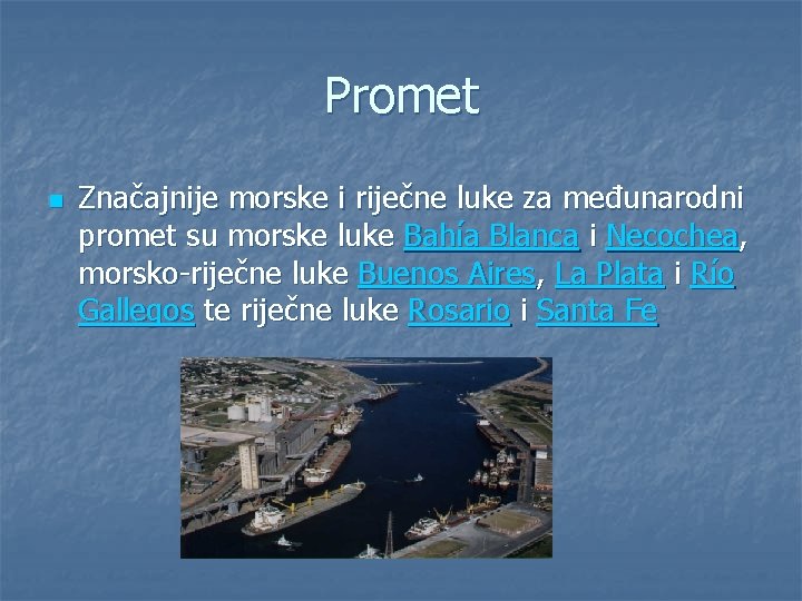 Promet n Značajnije morske i riječne luke za međunarodni promet su morske luke Bahía