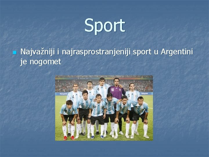 Sport n Najvažniji i najrasprostranjeniji sport u Argentini je nogomet 
