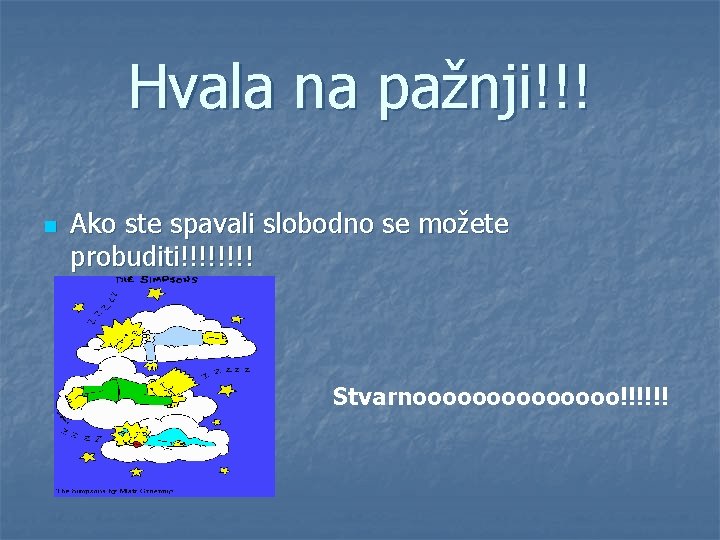 Hvala na pažnji!!! n Ako ste spavali slobodno se možete probuditi!!!! Stvarnooooooo!!!!!! 