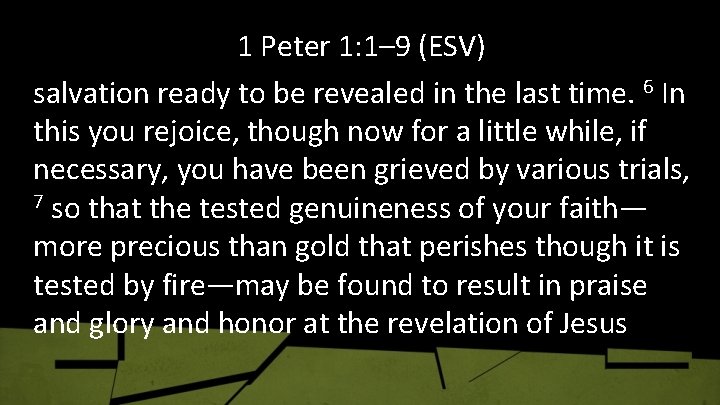 1 Peter 1: 1– 9 (ESV) salvation ready to be revealed in the last