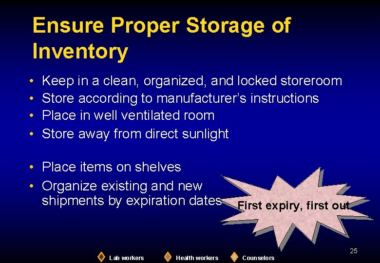 Ensure Proper Storage of Inventory • • Keep in a clean, organized, and locked