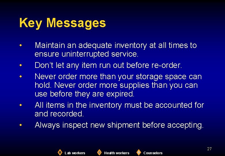 Key Messages • • • Maintain an adequate inventory at all times to ensure