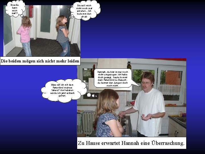 Boa die kann mich mal!!! Die soll mich nicht noch mal anrufen. . .