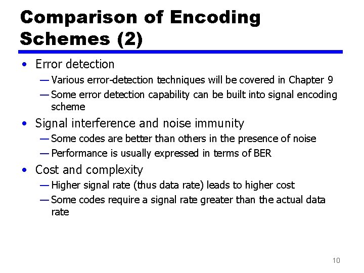 Comparison of Encoding Schemes (2) • Error detection — Various error-detection techniques will be