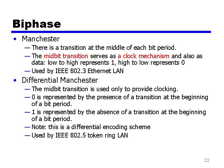 Biphase • Manchester — There is a transition at the middle of each bit