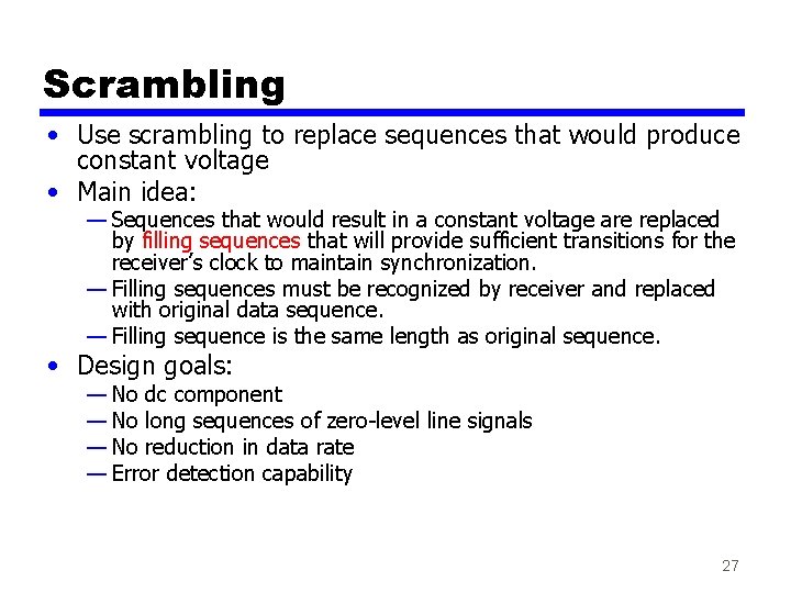 Scrambling • Use scrambling to replace sequences that would produce constant voltage • Main