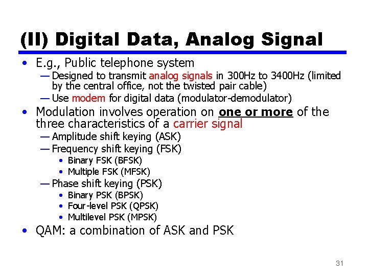 (II) Digital Data, Analog Signal • E. g. , Public telephone system — Designed