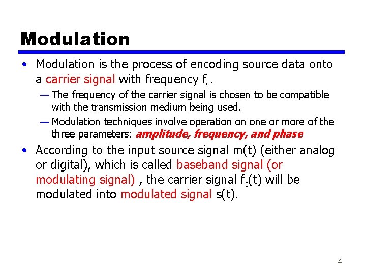 Modulation • Modulation is the process of encoding source data onto a carrier signal