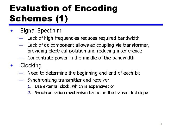 Evaluation of Encoding Schemes (1) • Signal Spectrum — Lack of high frequencies reduces