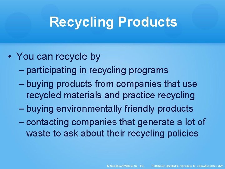 Recycling Products • You can recycle by – participating in recycling programs – buying