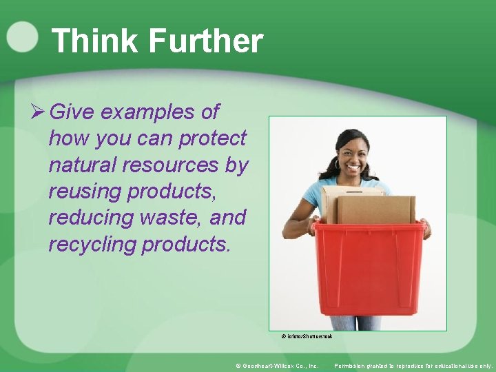 Think Further Ø Give examples of how you can protect natural resources by reusing