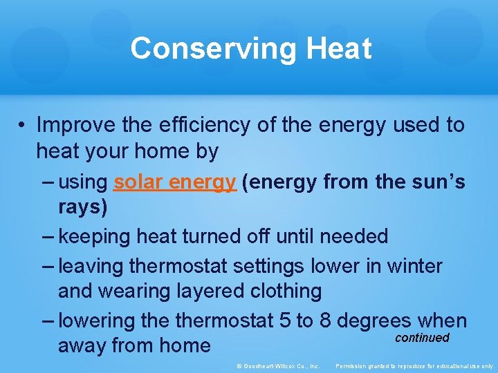 Conserving Heat • Improve the efficiency of the energy used to heat your home