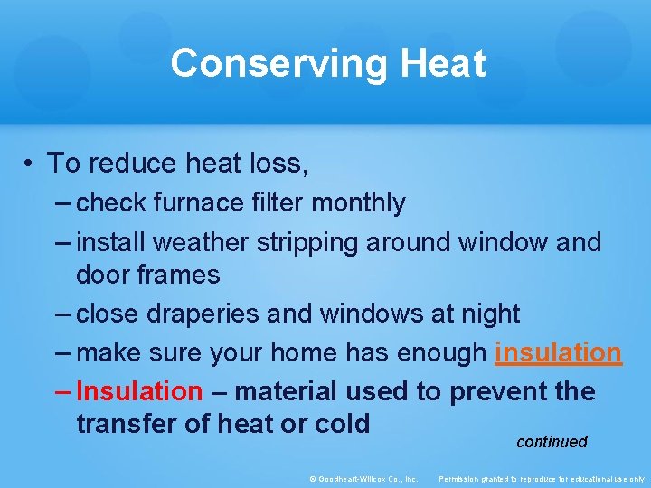 Conserving Heat • To reduce heat loss, – check furnace filter monthly – install