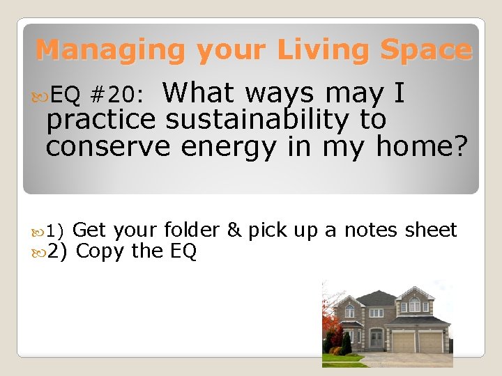 Managing your Living Space EQ #20: What ways may I practice sustainability to conserve