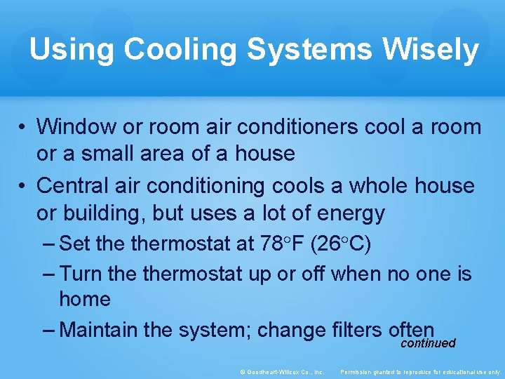 Using Cooling Systems Wisely • Window or room air conditioners cool a room or