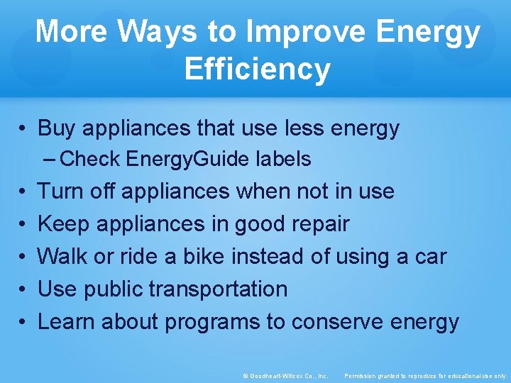 More Ways to Improve Energy Efficiency • Buy appliances that use less energy –