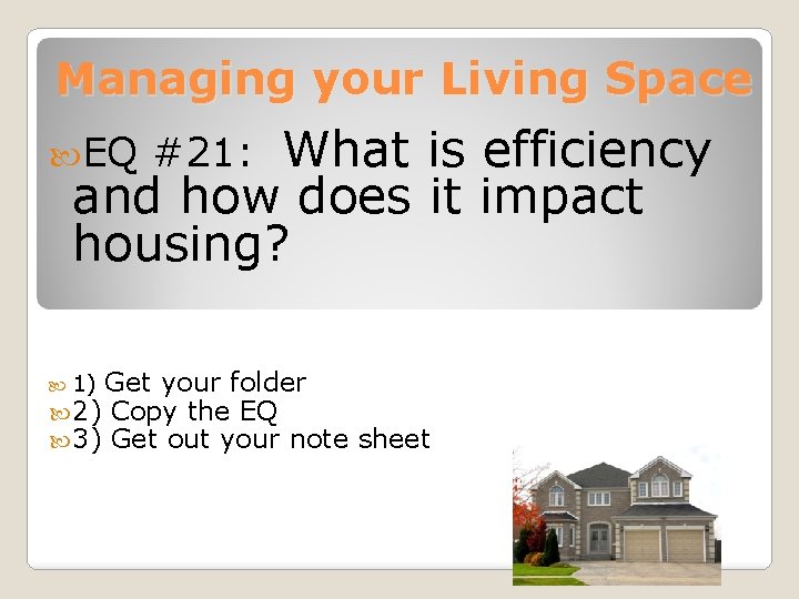 Managing your Living Space What is efficiency and how does it impact housing? EQ