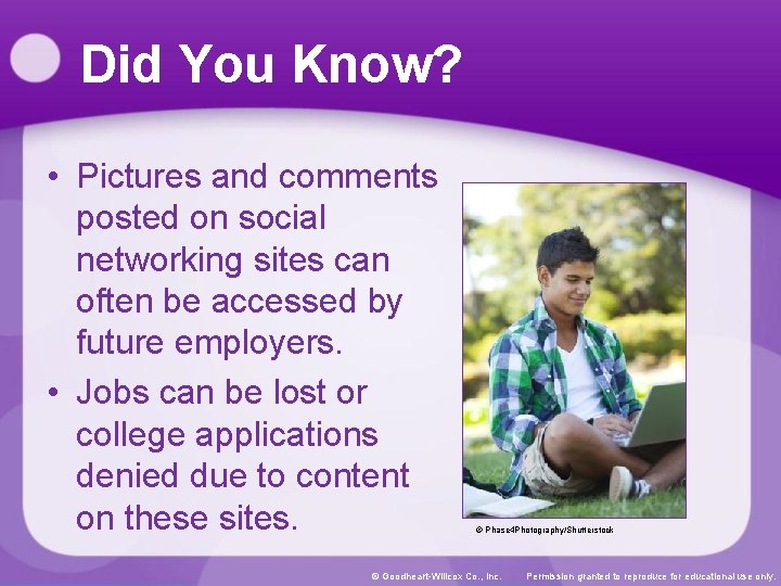 Did You Know? • Pictures and comments posted on social networking sites can often