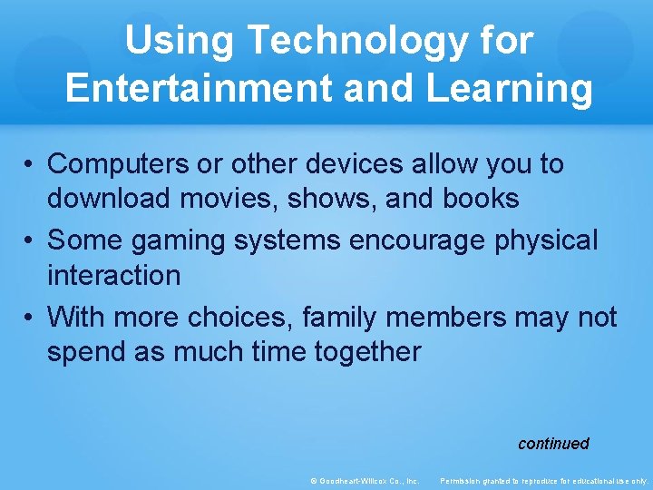Using Technology for Entertainment and Learning • Computers or other devices allow you to