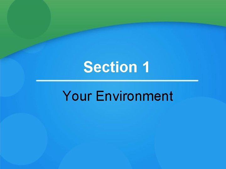 Section 1 Your Environment 