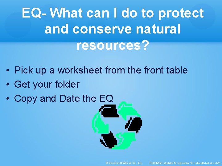 EQ- What can I do to protect and conserve natural resources? • Pick up