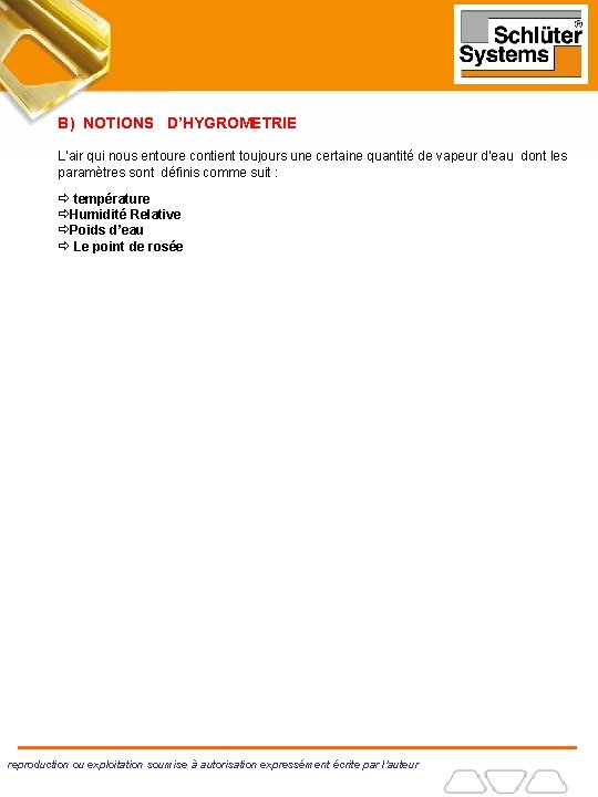 B) NOTIONS D’HYGROMETRIE L’air qui nous entoure contient toujours une certaine quantité de vapeur