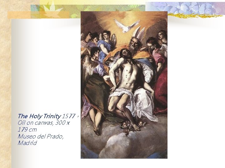 The Holy Trinity 1577， Oil on canvas, 300 x 179 cm Museo del Prado,
