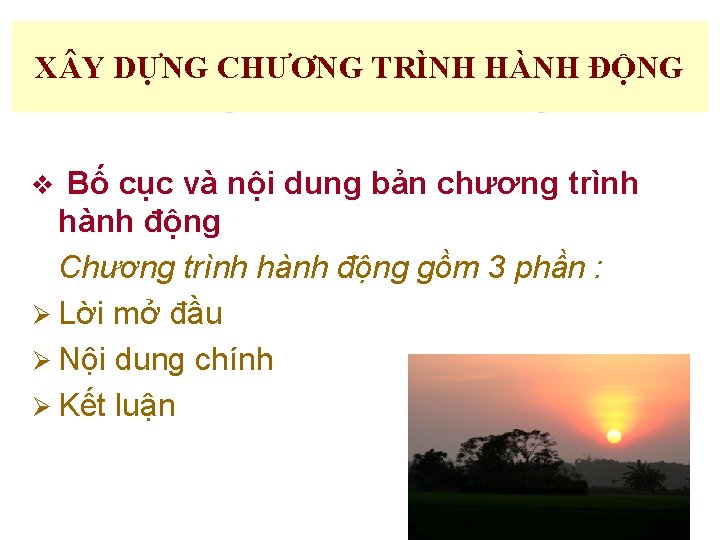 X Y DỰNG CHƯƠNG TRÌNH HÀNH ĐỘNG Bố cục và nội dung bản chương