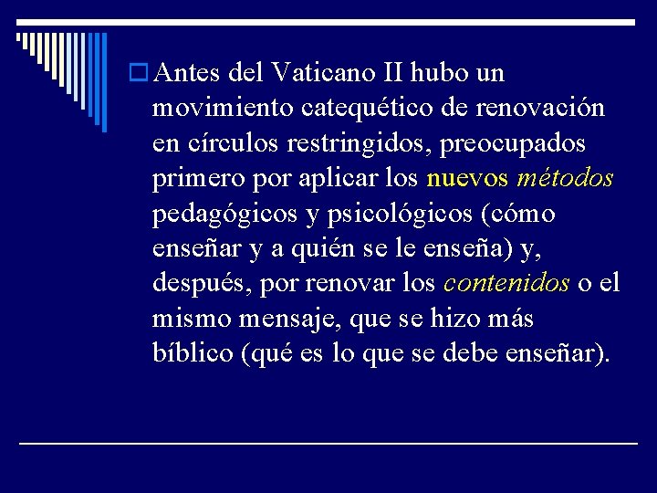 o Antes del Vaticano II hubo un movimiento catequético de renovación en círculos restringidos,