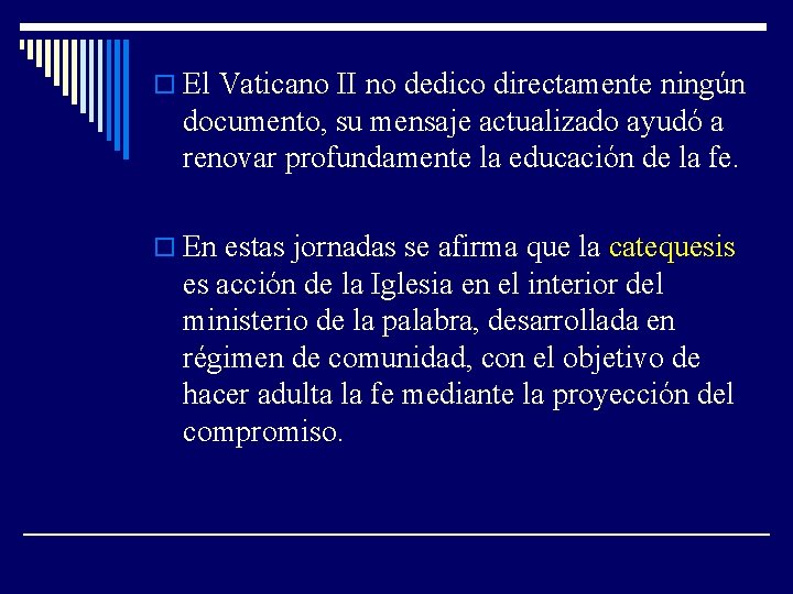 o El Vaticano II no dedico directamente ningún documento, su mensaje actualizado ayudó a
