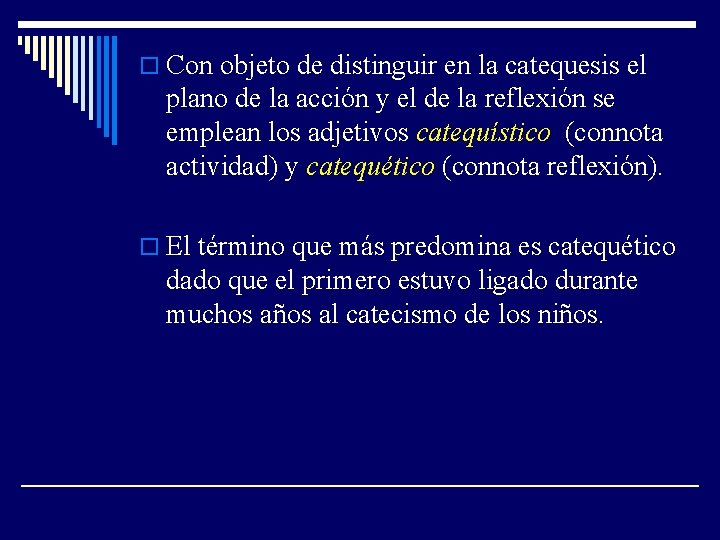 o Con objeto de distinguir en la catequesis el plano de la acción y