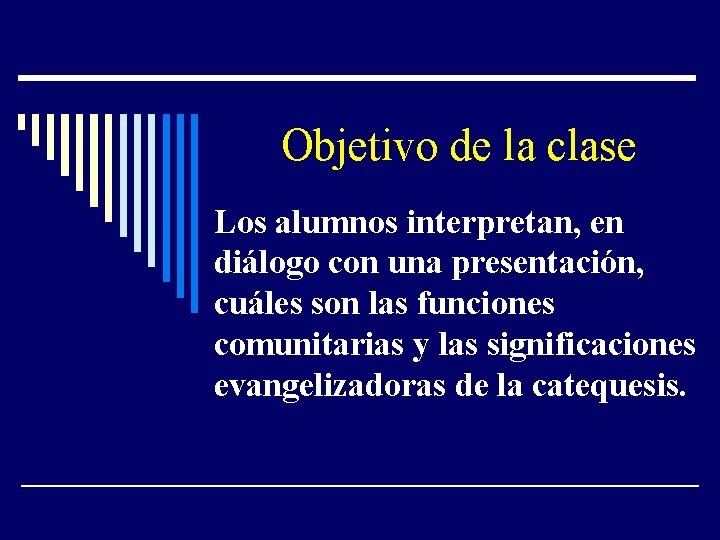 Objetivo de la clase Los alumnos interpretan, en diálogo con una presentación, cuáles son