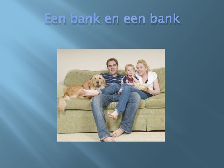 Een bank en een bank 