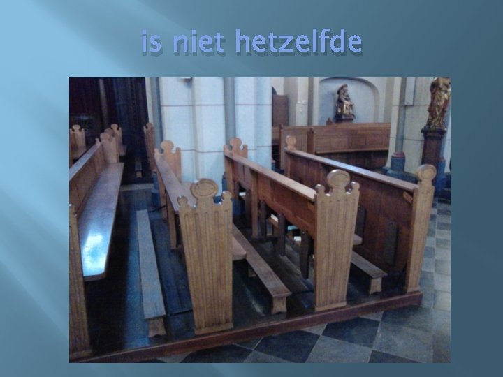 is niet hetzelfde 