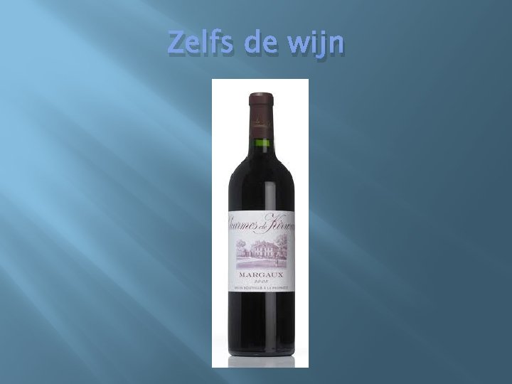 Zelfs de wijn 