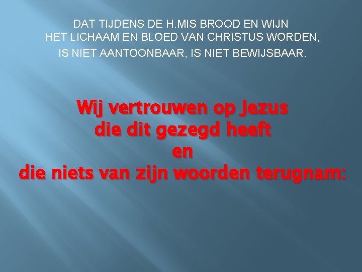 DAT TIJDENS DE H. MIS BROOD EN WIJN HET LICHAAM EN BLOED VAN CHRISTUS