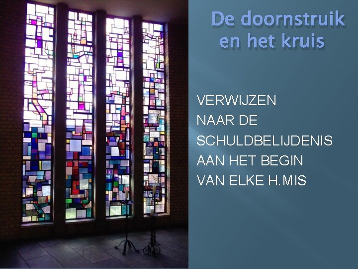 De doornstruik en het kruis VERWIJZEN NAAR DE SCHULDBELIJDENIS AAN HET BEGIN VAN ELKE
