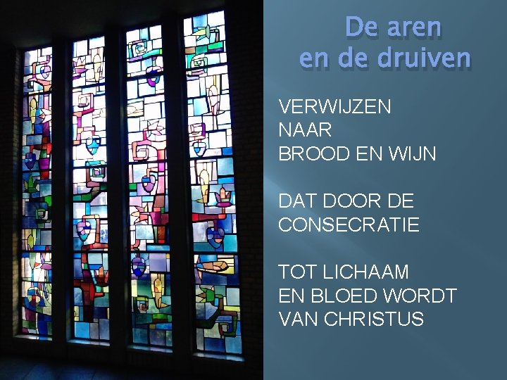 De aren en de druiven VERWIJZEN NAAR BROOD EN WIJN DAT DOOR DE CONSECRATIE