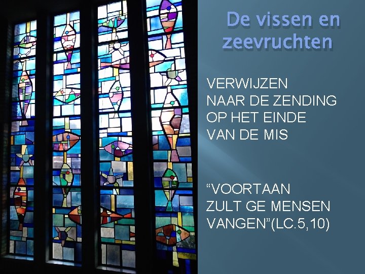 De vissen en zeevruchten VERWIJZEN NAAR DE ZENDING OP HET EINDE VAN DE MIS