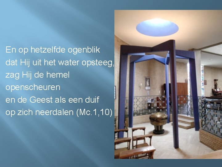 En op hetzelfde ogenblik dat Hij uit het water opsteeg, zag Hij de hemel