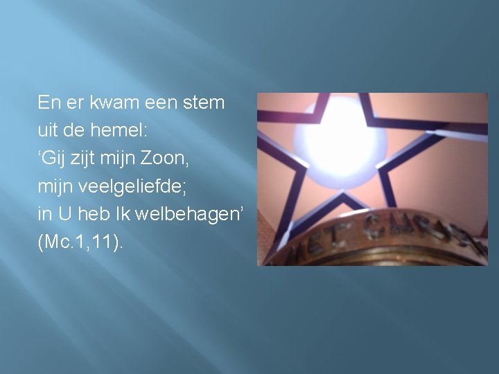 En er kwam een stem uit de hemel: ‘Gij zijt mijn Zoon, mijn veelgeliefde;