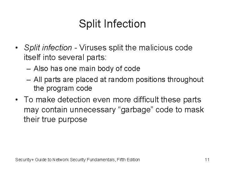 Split Infection • Split infection - Viruses split the malicious code itself into several