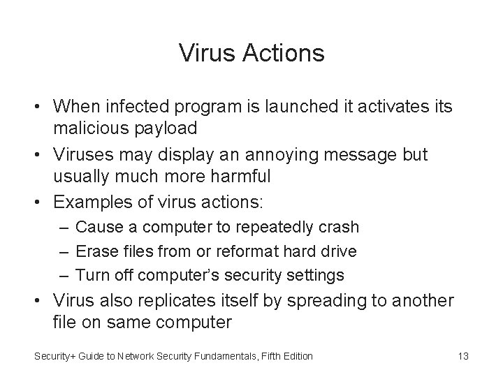 Virus Actions • When infected program is launched it activates its malicious payload •