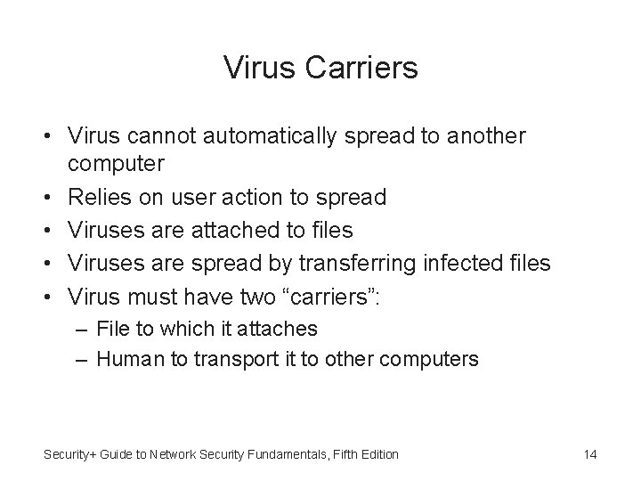 Virus Carriers • Virus cannot automatically spread to another computer • Relies on user