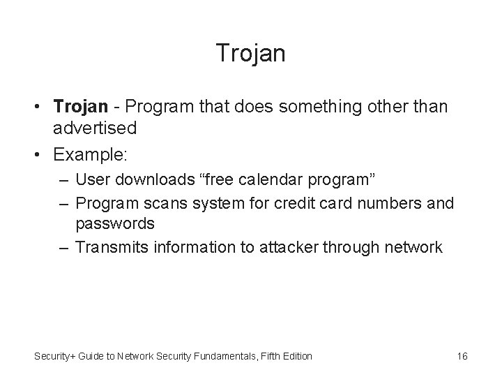 Trojan • Trojan - Program that does something other than advertised • Example: –